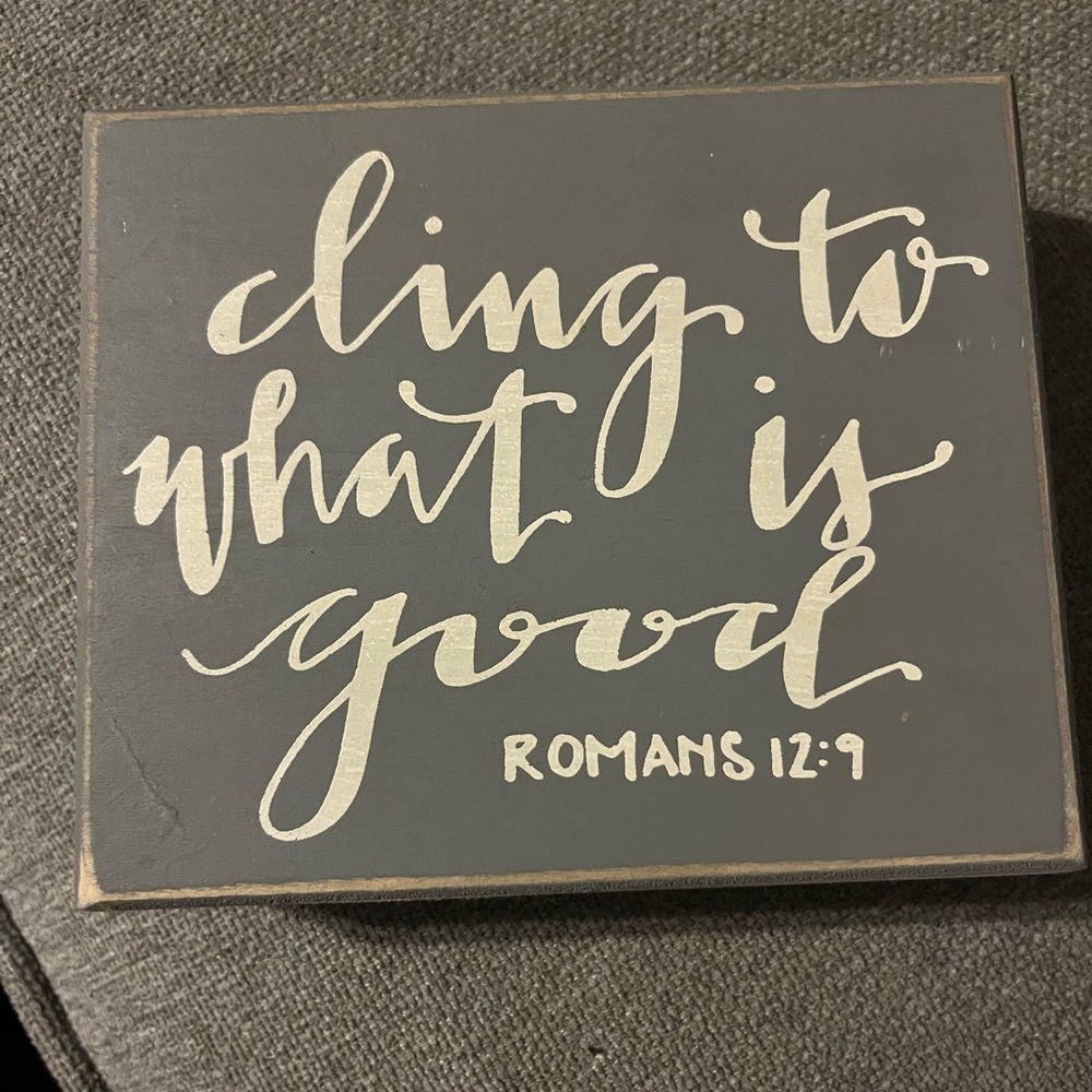 Primitives by Kathy Gray Box Sign "Cling To What Is Good" Romans 12:9